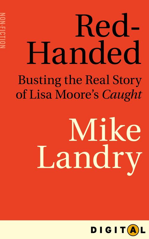Red-Handed Busting the Real Story of Lisa Moore's Caught