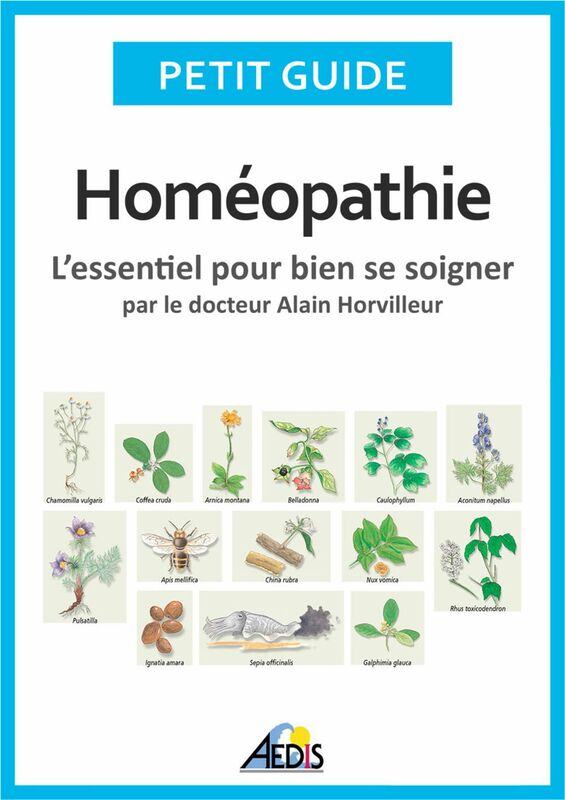 Homéopathie L'essentiel pour bien se soigner - par le docteur Alain Horvilleur