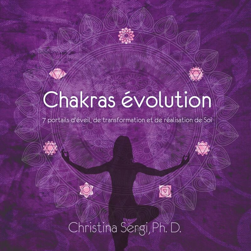 Chakras évolution 7 portails d'éveils, de transformation et de réalisation de Soi