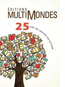 Éditions MultiMondes, 25 ans de savoir en action