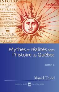 Mythes et réalités dans l'histoire du Québec T2