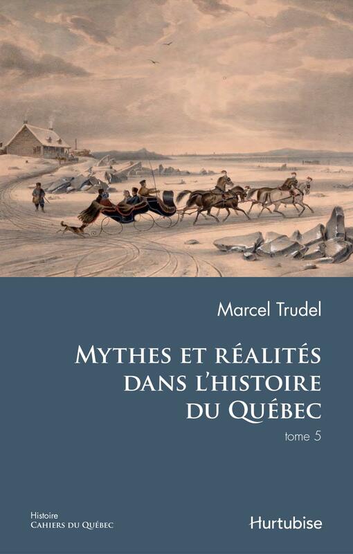 Mythes et réalités dans l'histoire du Québec T5