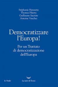 Democratizzare l’Europa! Per un Trattato di democratizzazione dell’Europa