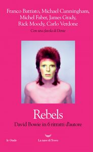 Rebels. David Bowie in sei ritratti d'autore
