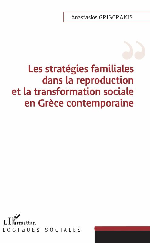 Les stratégies familiales dans la reproduction et la transformation sociale en Grèce contemporaine