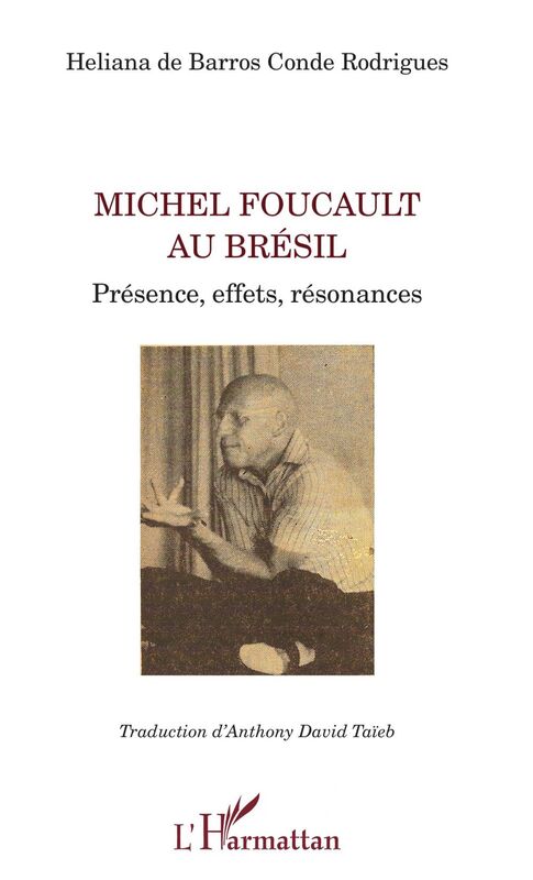 Michel Foucault au Brésil Présence, effets, résonances