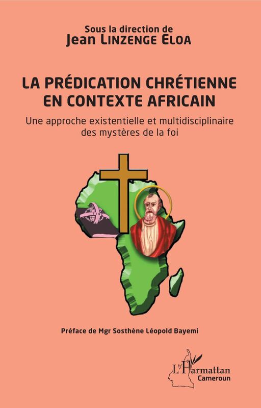 La prédication chrétienne en contexte africain Une approche existentielle et multidisciplinaire des mystères de la foi