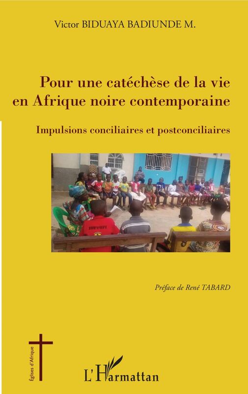 Pour une catéchèse de la vie en Afrique noire contemporaine Impulsions conciliaires et postconciliaires