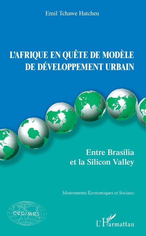 L'Afrique en quête de modèle de développement urbain Entre Brasilia et la Silicon Valley