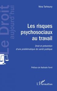 Les risques psychosociaux au travail Droit et prévention d'une problématique de santé publique