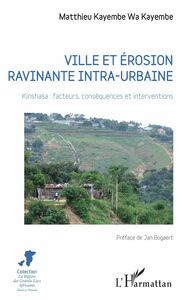 Ville et érosion ravinante intra-urbaine Kinshasa : facteurs, conséquences et interventions