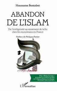 Abandon de l'islam De l'irréligiosité au reniement de la foi chez les musulmans en France