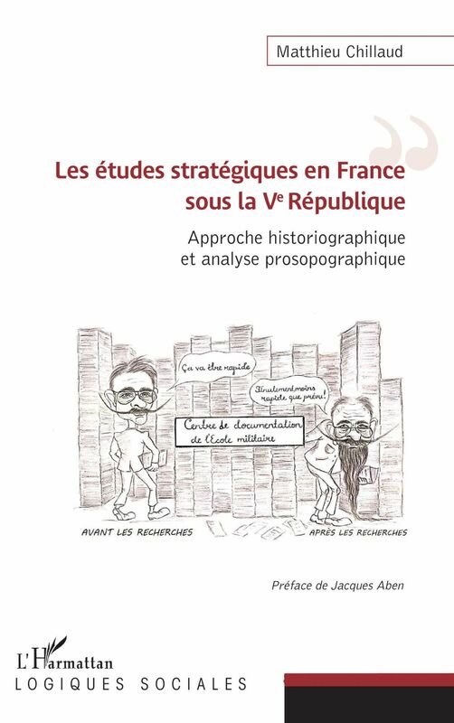 Les études stratégiques en France sous la Ve République Approche historiographique et analyse prosopographique