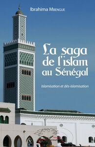 La saga de l'islam au Sénégal Islamisation et dés-islamisation