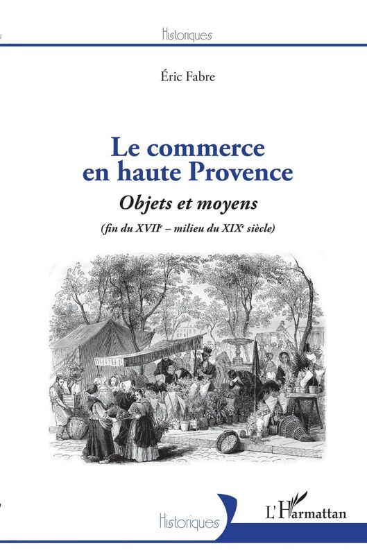 Le commerce en haute Provence Objets et moyens - (fin du XVIIe - milieu du XIXe)