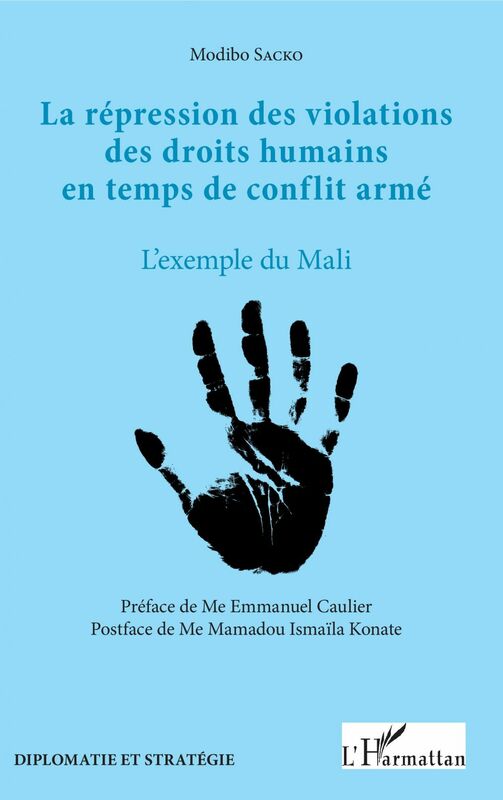 La répression des violations des droits humains en temps de conflit armé L'exemple du Mali