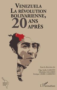 Venezuela La révolution bolivarienne, 20 après