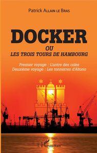 Docker ou Les trois tours de Hambourg Premier voyage : l'antre des cales - Deuxième voyage : les tonnerres d'Altona