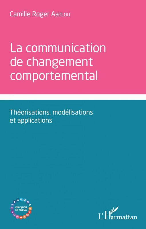Communication de changement comportemental Théorisations, modélisations et applications