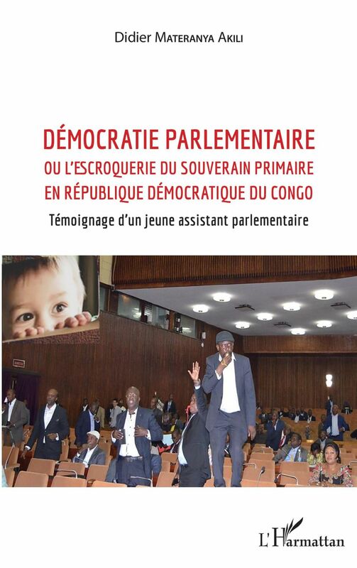 Démocratie parlementaire ou l'escroquerie du souverain primaire en République Démocratique du Congo - Témoignage d'un jeune assistant parlementaire