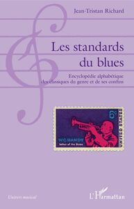 Les standards du blues Encyclopédie alphabétique des classiques du genre et de ses confins