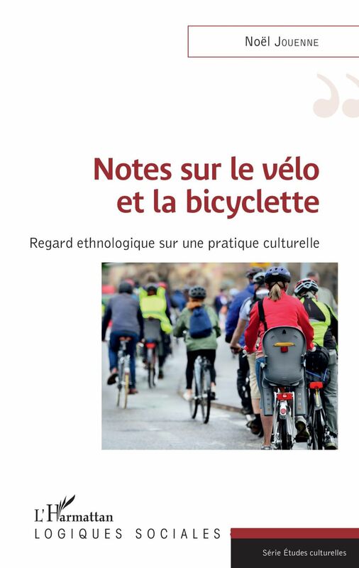 Notes sur le vélo et la bicyclette Regard ethnologique sur une pratique culturelle