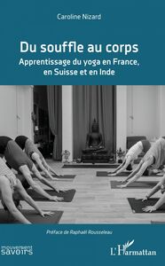 Du souffle au corps Apprentissage du yoga en France, en Suisse et en Inde