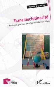 Transdisciplinarité Mettre en pratique dans les réalités éducatives