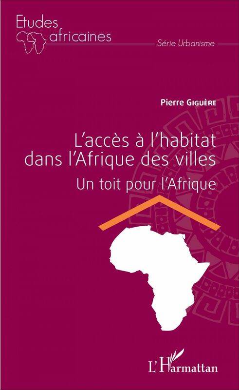 L'accès à l'habitat dans l'Afrique des villes Un toit pour l'Afrique