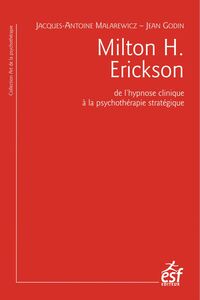 Milton H. Erickson De l'hypnose clinique à la psychothérapie stratégique