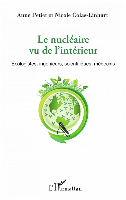 Le nucléaire vu de l'intérieur Écologistes, ingénieurs, scientifiques, médecins