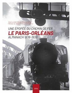 Le Paris-Orléans - Almanach 1838-1938