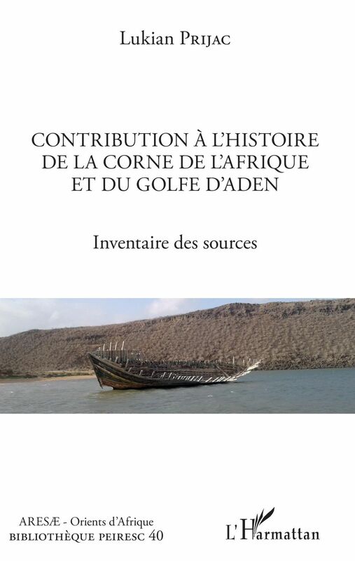 Contribution à l'histoire de la Corne de l'Afrique et du golfe d'Aden Inventaire des sources