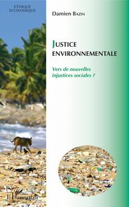 Justice environnementale Vers de nouvelles injustices sociales ?