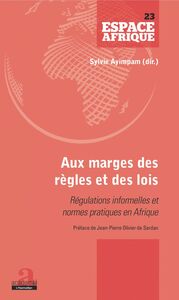Aux marges des règles et des lois Régulations informelles et normes pratiques en Afrique - Préface de Jean-Pierre Olivier de Sardan