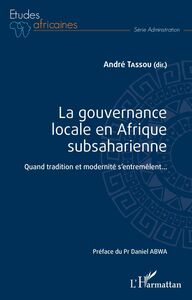 La gouvernance locale en Afrique subsaharienne Quand tradition et modernité s'entremêlent...