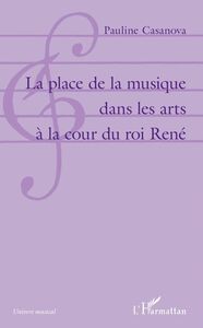 La place de la musique dans les arts à la cour du roi René
