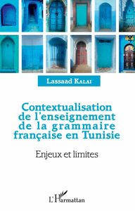 Contextualisation de l'enseignement de la grammaire française et Tunisie Enjeux et limites