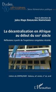 La décentralisation en Afrique au début du XXIe siècle Réflexions à partir de l'expérience congolaise récente.
