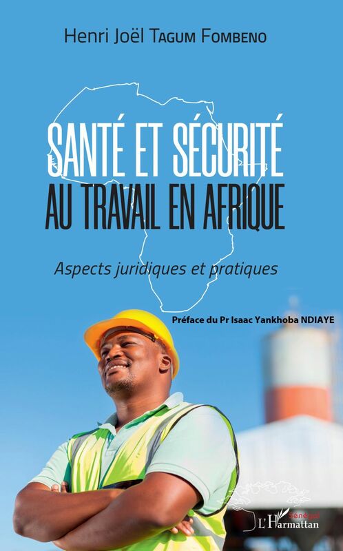 Santé et sécurité au travail en Afrique Aspects juridiques et pratiques