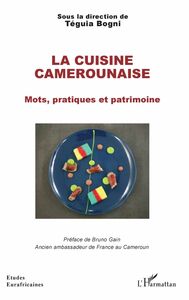 La cuisine camerounaise Mots, pratiques et patrimoine