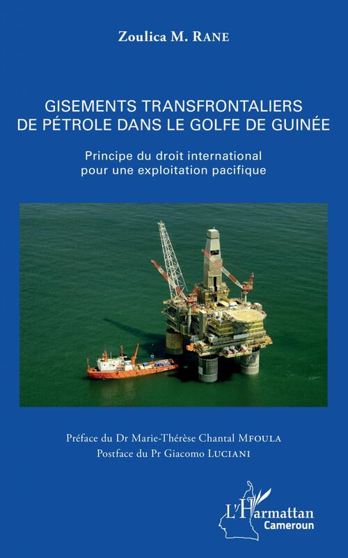 Gisements transfrontaliers de pétrole dans le golfe de Guinée Principe du droit international pour une exploitation pacifique