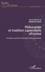 Philosophie et tradition sapientielle africaine Hommage au professeur Dominique Kahang'a Rukonkish