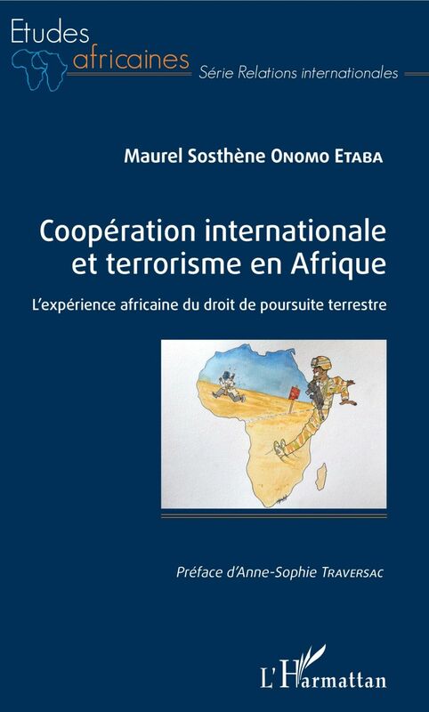 Coopération internationale et terrorisme en Afrique L'expérience africaine du droit de poursuite terrestre