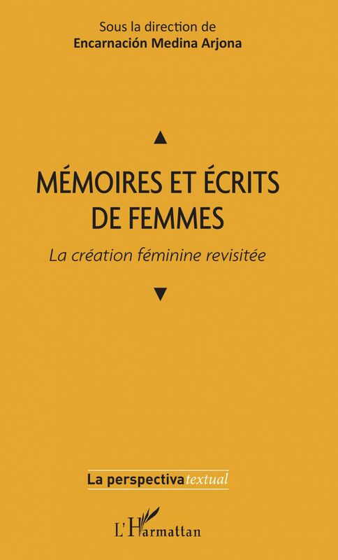 Mémoires et écrits de femmes La création féminine revisitée