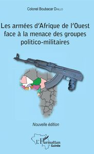 Les armées d'Afrique de l'Ouest face à la menace des groupes politico-militaires Nouvelle édition