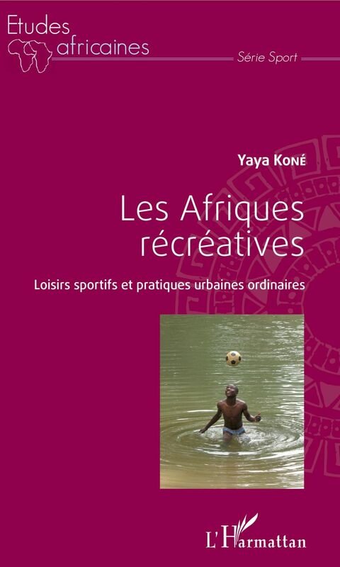 Les Afriques récréatives Loisirs sportifs et pratiques urbaines ordinaires