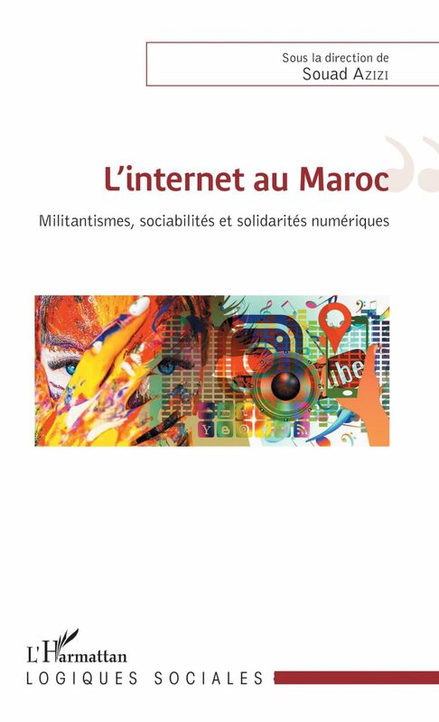 L'internet au Maroc Militantismes, sociabilités et solidarités numériques