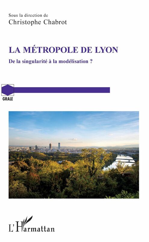 La métropole de Lyon De la singularité à la modélisation ?