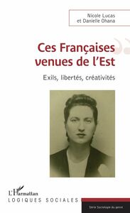 Ces Françaises venues de l'Est Exils, libertés, créativités